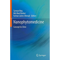 Nanophytomedicine: Concept to Clinic [Paperback]