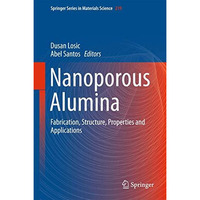 Nanoporous Alumina: Fabrication, Structure, Properties and Applications [Hardcover]