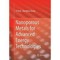 Nanoporous Metals for Advanced Energy Technologies [Paperback]