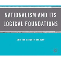 Nationalism and Its Logical Foundations [Hardcover]