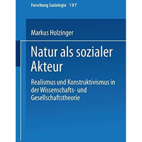 Natur als sozialer Akteur: Realismus und Konstruktivismus in der Wissenschafts-  [Paperback]