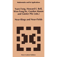 Near-Rings and Near-Fields: Proceedings of the Conference on Near-Rings and Near [Paperback]