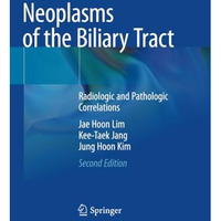 Neoplasms of the Biliary Tract: Radiologic and Pathologic Correlations [Paperback]