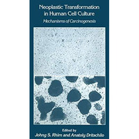 Neoplastic Transformation in Human Cell Culture: Mechanisms of Carcinogenesis [Hardcover]