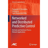 Networked and Distributed Predictive Control: Methods and Nonlinear Process Netw [Hardcover]