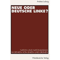 Neue oder Deutsche Linke?: Nation und Nationalismus im Denken von Linken und Gr? [Paperback]