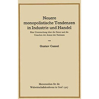 Neuere monopolistische Tendenzen in Industrie und Handel: Eine Untersuchung ?ber [Paperback]