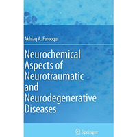 Neurochemical Aspects of Neurotraumatic and Neurodegenerative Diseases [Hardcover]