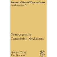 Neurovegetative Transmission Mechanisms: Proceedings of the International Neurov [Paperback]