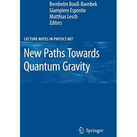 New Paths Towards Quantum Gravity [Paperback]