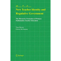 New Teacher Identity and Regulative Government: The Discursive Formation of Prim [Paperback]