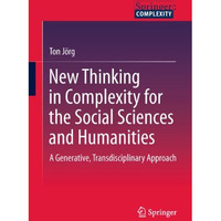 New Thinking in Complexity for the Social Sciences and Humanities: A Generative, [Hardcover]