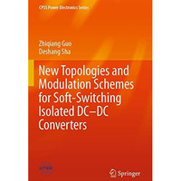 New Topologies and Modulation Schemes for Soft-Switching Isolated DCDC Converte [Paperback]