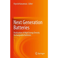 Next Generation Batteries: Realization of High Energy Density Rechargeable Batte [Paperback]