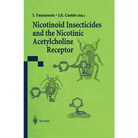 Nicotinoid Insecticides and the Nicotinic Acetylcholine Receptor [Paperback]