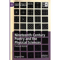 Nineteenth-Century Poetry and the Physical Sciences: Poetical Matter [Hardcover]