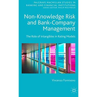 Non-Knowledge Risk and Bank-Company Management: The Role of Intangibles in Ratin [Hardcover]