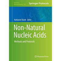 Non-Natural Nucleic Acids: Methods and Protocols [Hardcover]