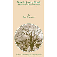 Non-Projecting Words: A Case Study of Swedish Particles [Paperback]