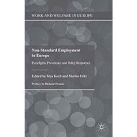 Non-Standard Employment in Europe: Paradigms, Prevalence and Policy Responses [Hardcover]