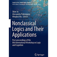 Nonclassical Logics and Their Applications: Post-proceedings of the 8th Internat [Paperback]