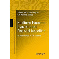 Nonlinear Economic Dynamics and Financial Modelling: Essays in Honour of Carl Ch [Paperback]