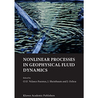 Nonlinear Processes in Geophysical Fluid Dynamics: A tribute to the scientific w [Paperback]