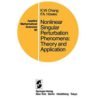 Nonlinear Singular Perturbation Phenomena: Theory and Applications [Paperback]