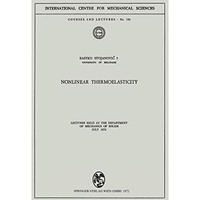 Nonlinear Thermoelasticity: Lectures Held at the Department of Mechanics of Soli [Paperback]