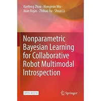 Nonparametric Bayesian Learning for Collaborative Robot Multimodal Introspection [Paperback]