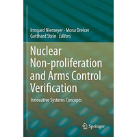 Nuclear Non-proliferation and Arms Control Verification: Innovative Systems Conc [Paperback]