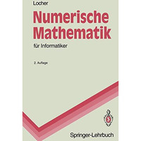 Numerische Mathematik f?r Informatiker [Paperback]