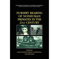 Nursery Rearing of Nonhuman Primates in the 21st Century [Paperback]