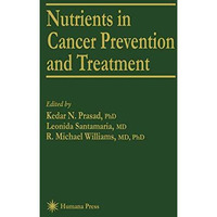 Nutrients in Cancer Prevention and Treatment [Paperback]