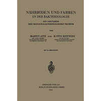 N?hrb?den und Farben in der Bakteriologie: Ein Grundriss der Klinisch-Bakteriolo [Paperback]