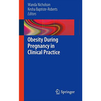 Obesity During Pregnancy in Clinical Practice [Paperback]