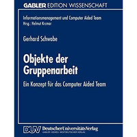 Objekte der Gruppenarbeit: Ein Konzept f?r das Computer Aided Team [Paperback]