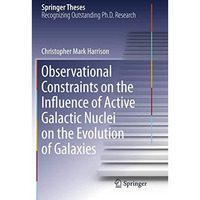 Observational Constraints on the Influence of Active Galactic Nuclei on the Evol [Paperback]