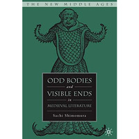 Odd Bodies and Visible Ends in Medieval Literature [Hardcover]