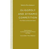 Oligopoly and Dynamic Competition: Firm, Market and Economic System [Paperback]