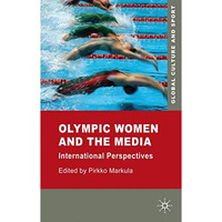 Olympic Women and the Media: International Perspectives [Hardcover]