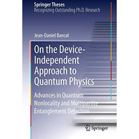 On the Device-Independent Approach to Quantum Physics: Advances in Quantum Nonlo [Hardcover]