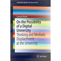 On the Possibility of a Digital University: Thinking and Mediatic Displacement a [Paperback]