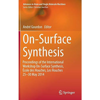 On-Surface Synthesis: Proceedings of the International Workshop On-Surface Synth [Hardcover]