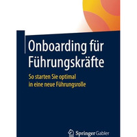 Onboarding f?r F?hrungskr?fte: So starten Sie optimal in eine neue F?hrungsrolle [Paperback]