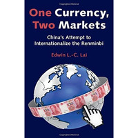 One Currency, Two Markets: China's Attempt to Internationalize the Renminbi [Hardcover]