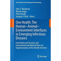 One Health: The Human-Animal-Environment Interfaces in Emerging Infectious Disea [Hardcover]