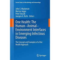 One Health: The Human-Animal-Environment Interfaces in Emerging Infectious Disea [Hardcover]