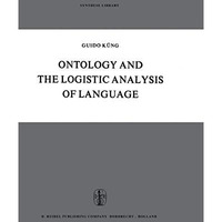 Ontology and the Logistic Analysis of Language: An Enquiry into the Contemporary [Hardcover]