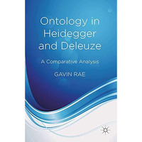 Ontology in Heidegger and Deleuze: A Comparative Analysis [Paperback]